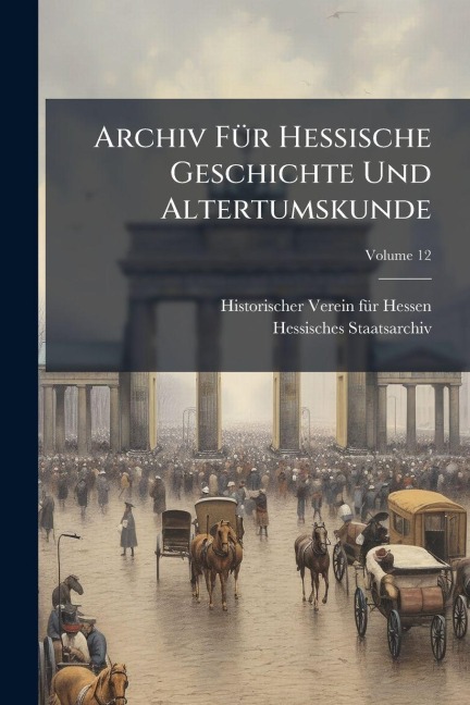Archiv FÃ1/4r Hessische Geschichte Und Altertumskunde - 