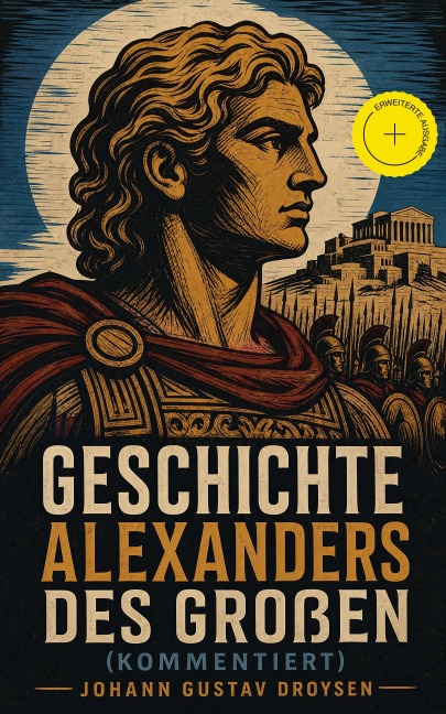 Geschichte Alexanders des Großen (Kommentiert) - Johann Gustav Droysen