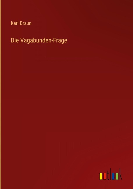 Die Vagabunden-Frage - Karl Braun