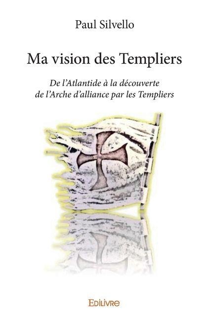 Ma vision des Templiers - Paul Silvello