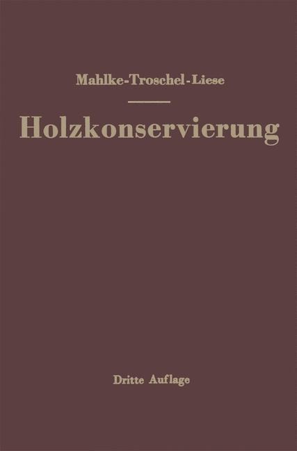 Handbuch der Holzkonservierung - Friedrich Mahlke, Ernst Troschel