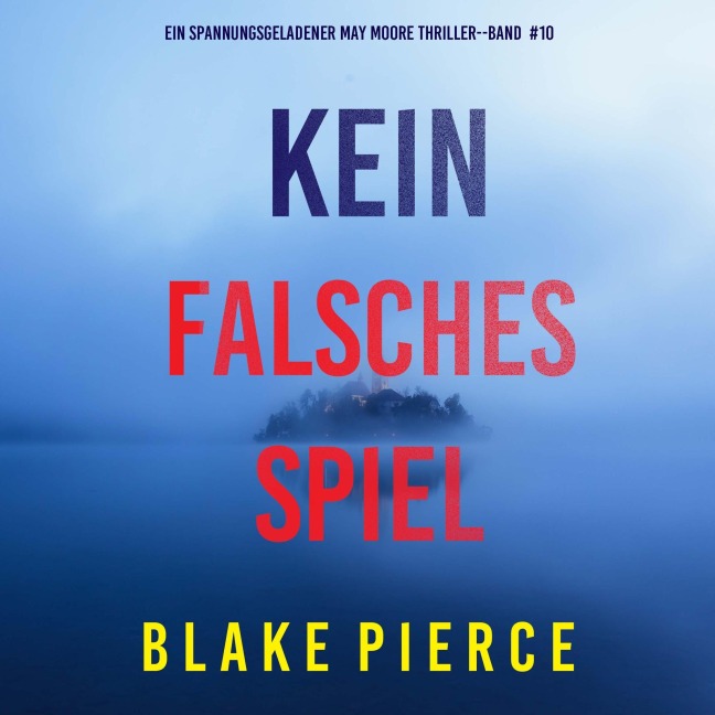 Kein Falsches Spiel (Ein spannungsgeladener May Moore Thriller - Band 10) - Blake Pierce