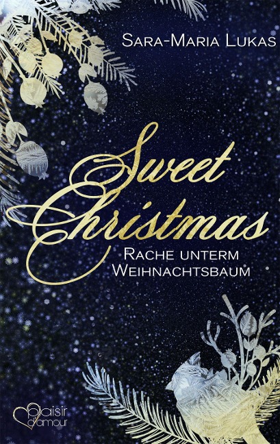 Sweet Christmas: Rache unterm Weihnachtsbaum - Sara-Maria Lukas