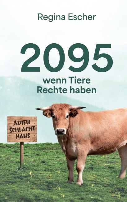 2095, wenn Tiere Rechte haben - Regina Escher