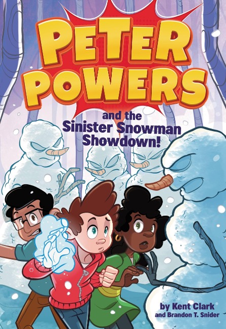 Peter Powers and the Sinister Snowman Showdown! - Kent Clark, Brandon T. Snider