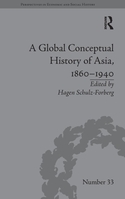 A Global Conceptual History of Asia, 1860-1940 - Hagen Schulz-Forberg