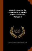 Cover-Bild zum Titel 'Annual Report of the State Board of Health of Massachusetts, Volume 8' von ''