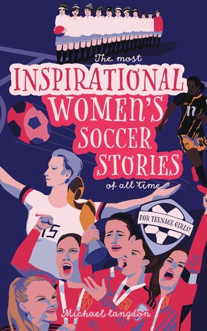 The Most Inspirational Women's Soccer Stories Of All Time - Michael Langdon