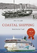 Cover-Bild zum Titel 'Coastal Shipping Through Time' von 'Ian Collard'