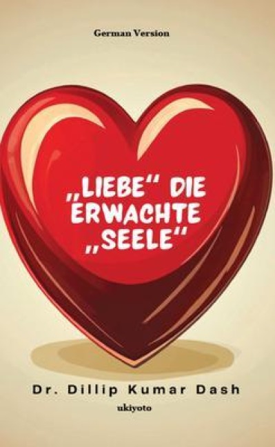 "Liebe" Die erwachte "Seele" - Dillip Kumar Dash