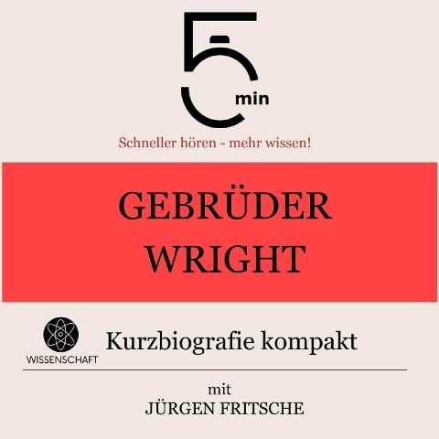 Gebrüder Wright: Kurzbiografie kompakt - Jürgen Fritsche, Minuten, Minuten Biografien