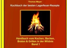 Kochbuch der besten Lagerfeuer-Rezepte - 