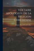 Cover-Bild zum Titel 'Voltaire Apologiste De La Religion Chrétienne' von 'Athanase René Mérault De Bizy'