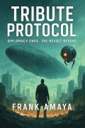 Cover-Bild zum Titel 'Tribute Protocol' von 'Frank Amaya'