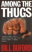 Cover-Bild zum Titel 'Among The Thugs' von 'Bill Buford'