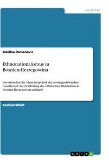 Ethnonationalismus in Bosnien-Herzegowina - Adelisa Osmanovic