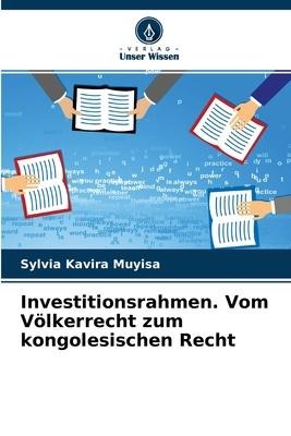 Investitionsrahmen. Vom Völkerrecht zum kongolesischen Recht - Sylvia Kavira Muyisa