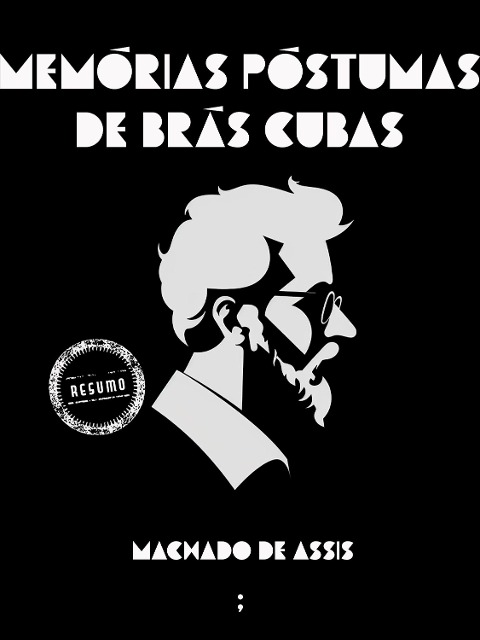 Memórias póstumas de Brás Cubas: um resumo - Machado De Assis