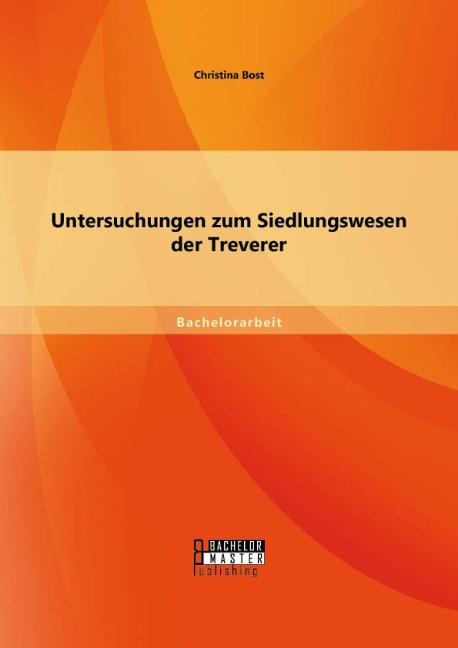Untersuchungen zum Siedlungswesen der Treverer - Christina Bost