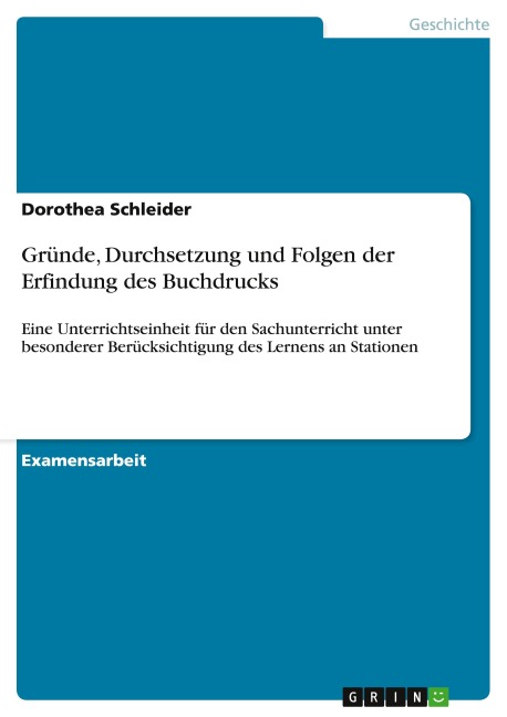 Gründe, Durchsetzung und Folgen der Erfindung des Buchdrucks - Dorothea Schleider