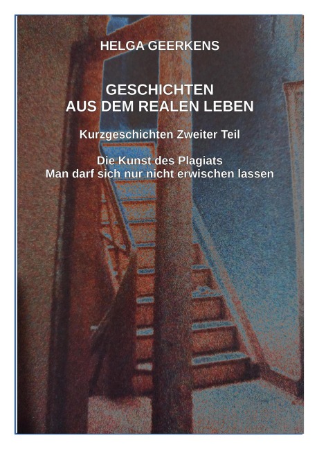 Geschichten aus dem realen Leben - Helga Geerkens