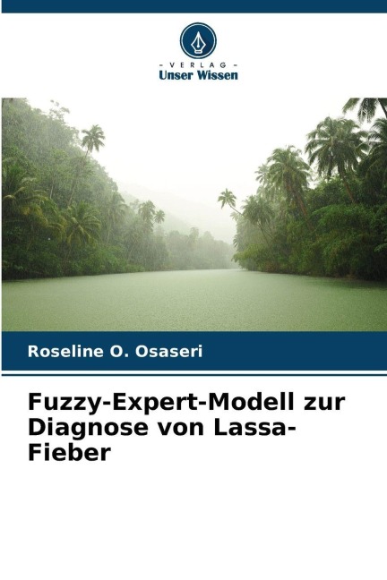 Fuzzy-Expert-Modell zur Diagnose von Lassa-Fieber - Roseline O. Osaseri