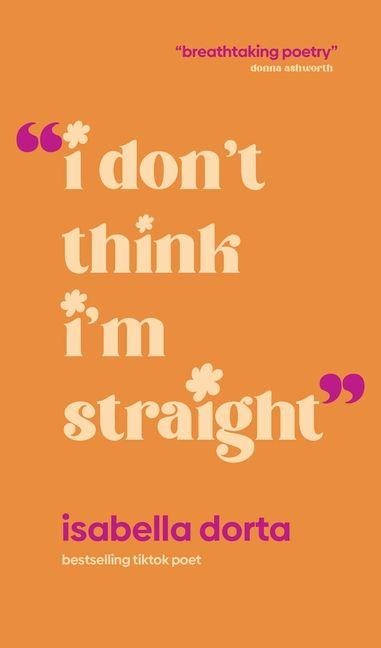I Don't Think I'm Straight - Isabella Dorta