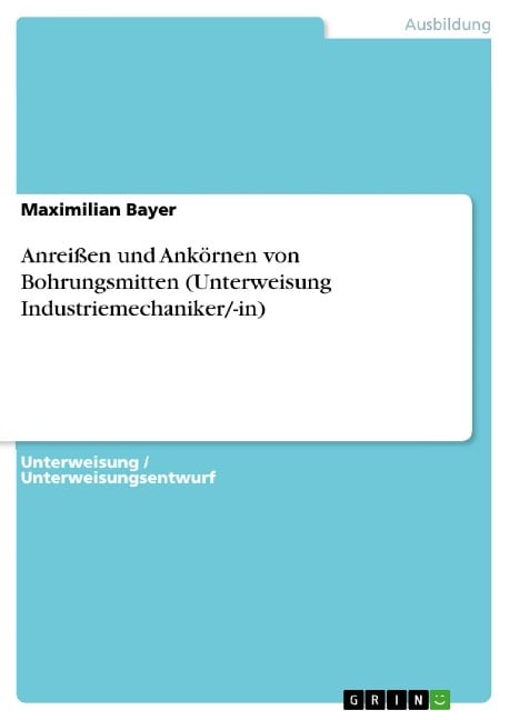 Anreißen und Ankörnen von Bohrungsmitten (Unterweisung Industriemechaniker/-in) - Maximilian Bayer