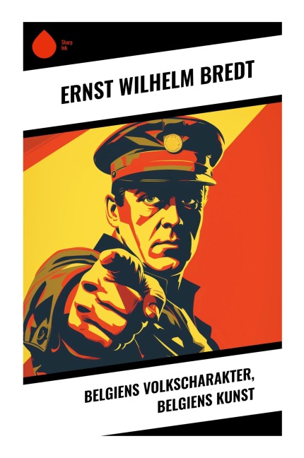 Belgiens Volkscharakter, Belgiens Kunst - Ernst Wilhelm Bredt