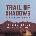 Trail of Shadows: A Western Story - Lauran Paine
