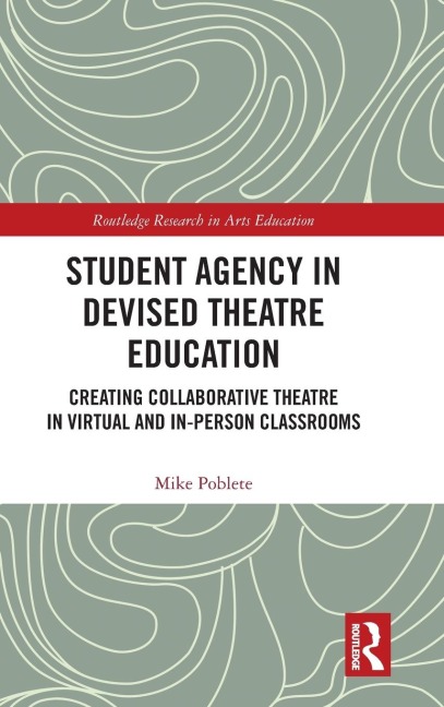 Student Agency in Devised Theatre Education - Mike Poblete