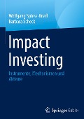 Impact Investing - Barbara Scheck, Wolfgang Spiess-Knafl