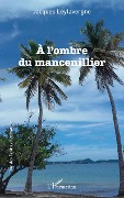Cover-Bild zum Titel 'À l'ombre du mancenillier' von 'Leylavergne'