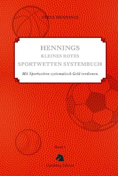 Hennings kleines rotes Sportwetten Systembuch - Steve Hennings