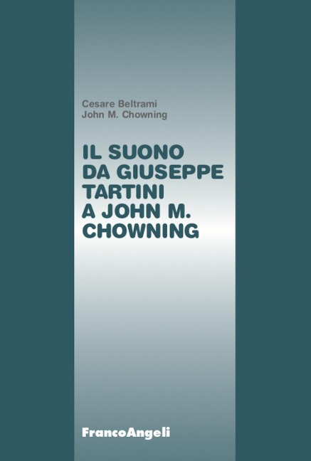 Il suono da Giuseppe Tartini a John M. Chowning - Cesare Beltrami, John M. Chowning
