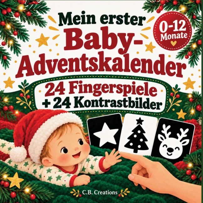 Mein erster Baby Adventskalender: 24 Fingerspiele und Kontrastbilder für Babys erste Weihnachtszeit - C. B. Creations