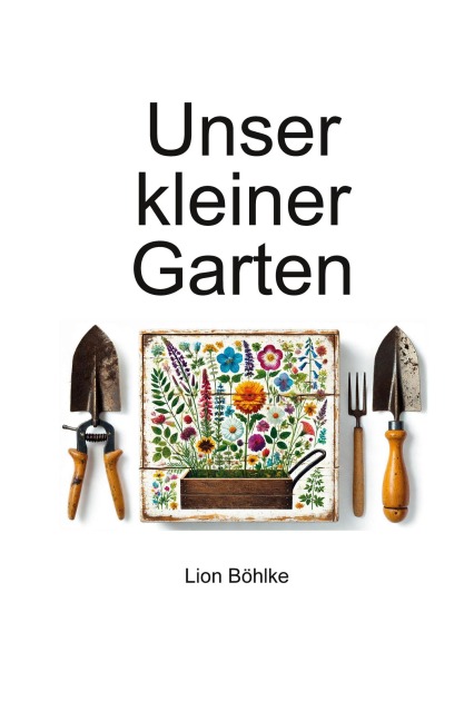 Unser kleiner Garten - Lion Böhlke