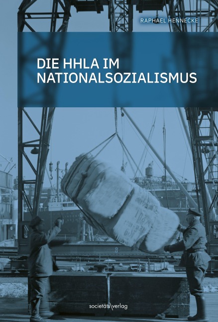 Die HHLA im Nationalsozialismus - Raphael Hennecke