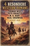 Cover-Bild zum Titel '4 Besondere Western-Romane August 2026' von 'W. A. Hary, Thomas West, Neal Chadwick, Pete Hackett'
