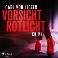 Cover-Bild zum Titel 'Vorsicht Rotlicht - Krimi (Ungekürzt)' von 'Carl von Lieser'