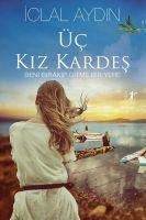 Üc Kiz Kardes Ciltli - Iclal Aydin