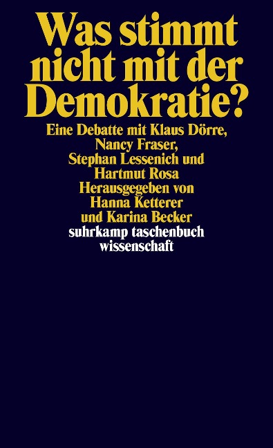 Was stimmt nicht mit der Demokratie? - Klaus Dörre, Nancy Fraser, Stephan Lessenich, Hartmut Rosa