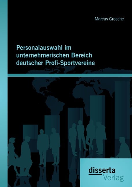 Personalauswahl im unternehmerischen Bereich deutscher Profi-Sportvereine - Marcus Grosche