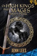 Cover-Bild zum Titel 'Of High Kings and Mages: Arlan's Pledge Book Three' von 'Jenn Lees'