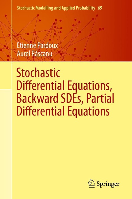 Stochastic Differential Equations, Backward SDEs, Partial Differential Equations - Etienne Pardoux, Aurel R¿scanu