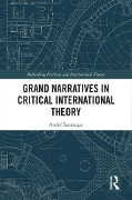 Cover-Bild zum Titel 'Grand Narratives in Critical International Theory' von 'André Saramago'