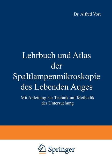 Lehrbuch und Atlas der Spaltlampenmikroskopie des Lebenden Auges - A. Vogt