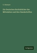 Cover-Bild zum Titel 'Die Deutschen Rechtsbücher des Mittelalters und ihre Handschriften' von 'G. Homeyer'