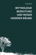 Cover-Bild zum Titel 'Mythologie, Bedeutung und Wesen unserer Bäume' von 'Elmar Woelm'