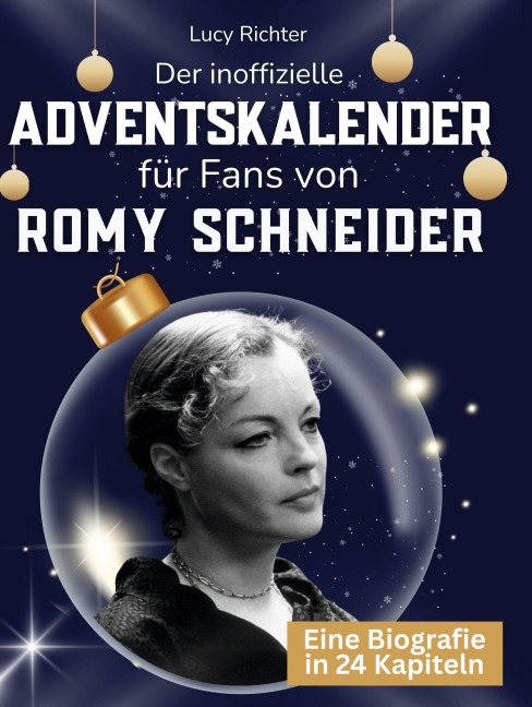 Der inoffizielle Adventskalender für Fans von Romy Schneider - Lucy Richter